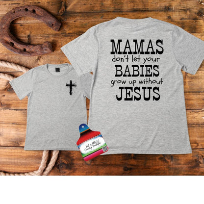 Mamas don't let your babies grow up without Jesus